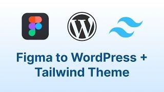 Figma Design To WordPress Theme Tutorial (Tailwind CSS)