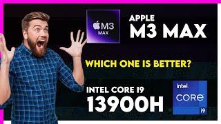 Apple M3 Max vs Intel Core i9 13900H Comparison