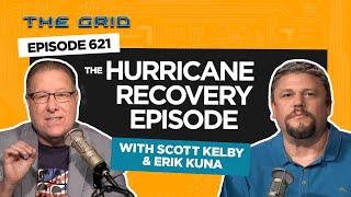 The Hurricane Recovery Episode with Scott Kelby & Erik Kuna | The Grid Ep 621