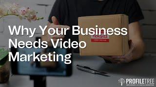 Why Your Business Needs Video Marketing | Video Production | ProfileTree | Video Marketing Agency