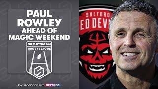 Salford Red Devils' Paul Rowley on doing it the hard way and staying in play-off battle