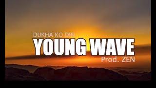 YOUNG WAVE - DUKHA KO DIN ( OFFICIAL LYRICAL VIDEO ) Prod. ZEN