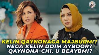 KELIN QAYNONAGA MAJBURMI? NEGA KELIN DOIM AYBDOR? QAYNONA-CHI, U BEAYBMI?