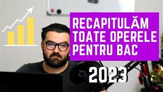 Recapitulăm toate operele de Bac (2023)