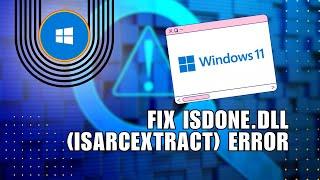 ️ MASTERY: How To Fix ISDone.dll (ISArcExtract) Error On Windows 11 | Full How To