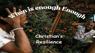 Christain Resilence: When is enough Enough  || Ascending Dove