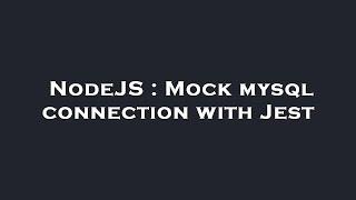 NodeJS : Mock mysql connection with Jest