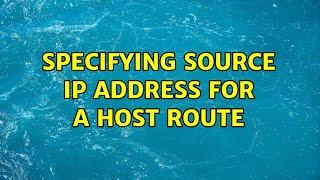 Specifying source IP address for a host route