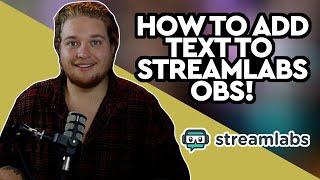 How to Add Text To Streamlabs OBS - From Start To Finish!