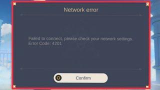 How To Fix Failed to connect please check your network settings Error Code: 4201 in Genshin Impact