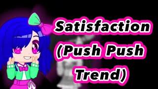 Satisfaction (Push Push Trend) || Danganronpa: Crimes Of Despair