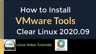 How to Install VMware Tools (Open VM Tools) in Clear Linux OS 2020.09 by Intel