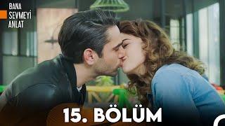 Bana Sevmeyi Anlat 15. Bölüm (FULL HD)