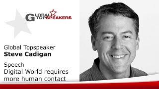 Global Top Speaker Steve Cadigan: speech A digital world requires more human contact