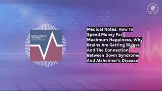 Medical Notes: How To Spend Money For Maximum Happiness, Why Brains Are Getting Bigger, And The...