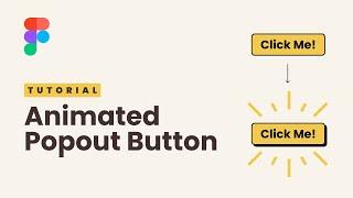 Make An Animated Popout Button - Figma 2023 Tutorial