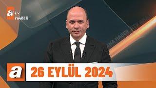 atv Ana Haber | 26 Eylül 2024