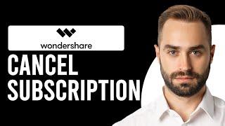 How To Cancel WonderShare Subscription (How To Unsubscribe From WonderShare)