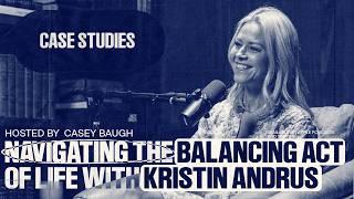 NAVIGATING THE BALANCING ACT OF LIFE WITH KRISTIN ANDRUS