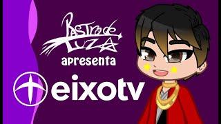 EIXOTV: A sua TV no Rastro de Luz