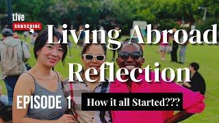 Living Abroad Reflection Diary Episode 1 With Rosalia Shiweva | How it started.