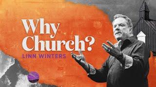 Why Church? | Cornerstone Church | Pastor Linn Winters