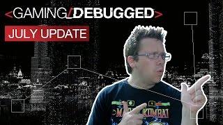 Gaming Debugged: July Update - Studios, Pre-Orders and Video Games