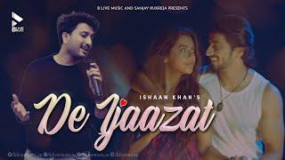 DE IJAAZAT (OFFICIAL VIDEO) | ISHAAN KHAN | FAISU | RUHI SINGH | MK BLIVE | BLIVE MUSIC