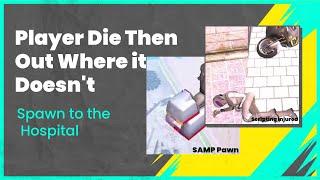 How do Player Die Then Out Where it Doesn't Spawn to the Hospital Scripting Injured System SAMP Pawn