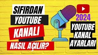 Sıfırdan Youtube Kanalı Nasıl Açılır? Kanal Ayarları Nasıl Yapılır?  Youtuber Nasıl Olunur? 2024