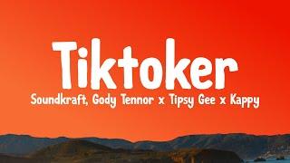 Tiktoker (Lyrics) - Soundkraft Ft. Gody Tennor x Tipsy Gee x Kappy