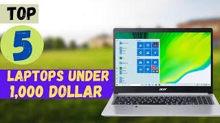  Top 5 Best Laptops Under 1,000 Dollar 2022 