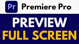 How To Preview Video Full Screen in Premiere Pro | View Full Screen | Premiere Pro Tutorial