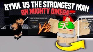 Kywl VS The STRONGEST MAN in MIGHTY OMEGA... (300+ Total Power)