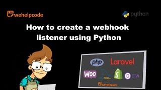 Python Tutorial  |  How to create a webhook listener using Python  | We Help Code