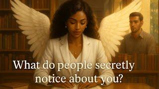 WHAT DO PEOPLE SECRETLY NOTICE ABOUT YOU?|PICK A CARD|