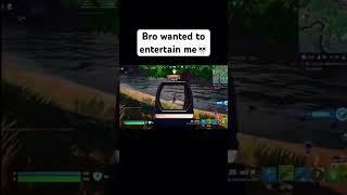 Bro wanted to entertain me #fortnite #fortnitegameplay #funny #gaming