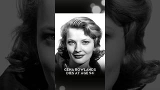 IN MEMORIAM: Gena Rowlands, 94 (1930-2024) #mysteryscoop