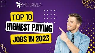 Top 10 Highest Paying Jobs In 2023