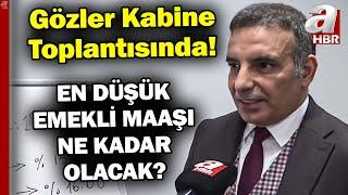 En Düşük Emekli Maaşı Ne Kadar Olacak? Kabine Sonrası Rakam Açıklanır Mı? | A Haber