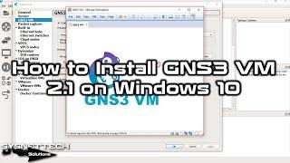 How to Install GNS3 VM 2.1 using VMware Workstation on Windows 10 | SYSNETTECH Solutions