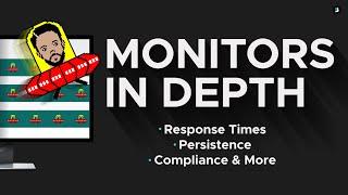 Response Times, Persistence, Compliance & More - Monitors In Depth