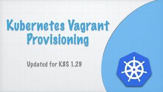 Kubernetes Vagrant Provisioning | Scripts updated to v1.29 (jmos/kube/115)