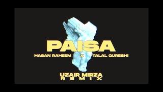 Paisa - Hasan Raheem x Talal Qureshi (Uzair Mirza Remix)