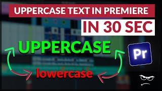 UPPERCASE all Text | Premiere Pro