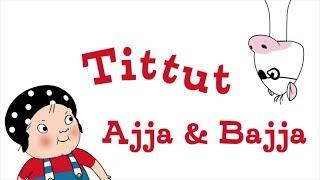 Tittut - Ajja & Bajja