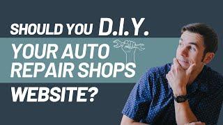 Auto Shop Owners: To DIY or Not to DIY Your Website?