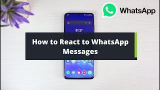 How to React to Messages on WhatsApp !