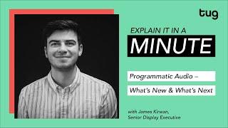 Explain It In A Minute: Programmatic Audio