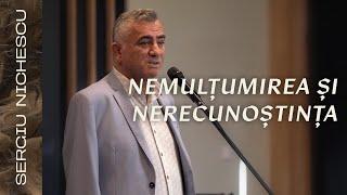 Nemultumirea si Nerecunostinta // SERGIU NICHESCU - Decembrie 2021